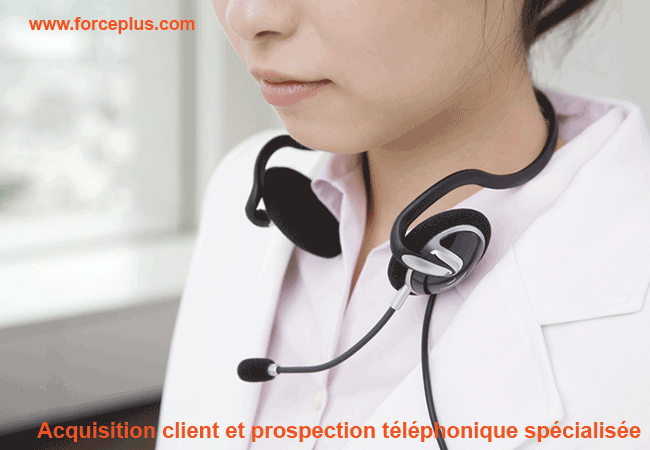 prospection téléphonique spécialisée acquisition | FORCE PLUS
