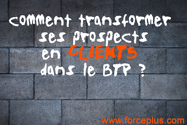 transformer ses clients en prospects dans le btp